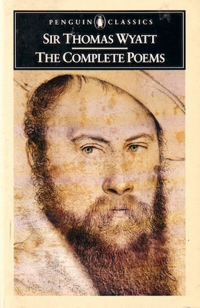 Sir Thomas Wyatt (c. 1503 – 1542), 16th C English Ambassador and